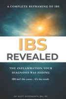 IBS Revealed: The Inflammation your Diagnosis has been Hiding B0GVW484KQ Book Cover