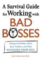A Survival Guide for Working With Bad Bosses: Dealing With Bullies, Idiots, Back-stabbers, And Other Managers from Hell 0814472982 Book Cover