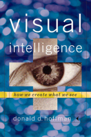 Visual Intelligence: How We Create What We See 0393046699 Book Cover