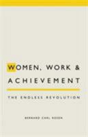 Women, Work and Achievement: The Endless Revolution 0333488695 Book Cover