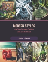 Modern Styles: Crafting Timeless Fashion with Crochet Book B0CR9P5Q8H Book Cover