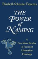 The Power of Naming: A Concilium Reader in Feminist Liberation Theology 1570750947 Book Cover