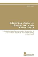Estimating Glacier Ice Thickness and Snow Accumulation 3838128230 Book Cover