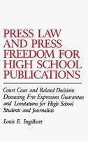Press Law and Press Freedom for High School Publications: Court Cases and Related Decisions Discussing Free Expression Guarantees and Limitations for High ... the Study of Mass Media and Communication 0313251541 Book Cover