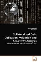 Collateralized Debt Obligation: Valuation and Sensitivity Analysis: Lessons from the 2007-9 Financial Crisis 363923880X Book Cover