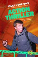 Make Your Own Action Thriller (Make Your Movie) 1429675292 Book Cover