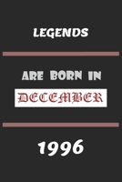 Legends Are Born in December 1996: Birthday Gift Notebook, Journal For Best Friends And Family, Lined (6�9) 100 Pages. 1677268034 Book Cover