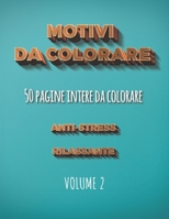 Motivi da colorare anti-stress rilassante: libro da colorare per adulti antistress con 50 pagine intere (Colorando per adulti) (Italian Edition) B08HGRZP2N Book Cover