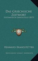 Das Griechische Zeitwort: Systematisch Dargestellt (1817) 1160851042 Book Cover