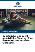 Gesetzliche und nicht gesetzliche Planung: Eine Fallstudie aus Mazowe, Simbabwe (German Edition) 6209446272 Book Cover