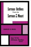 Sermon Outlines From The Sermon On The Mount 0825440327 Book Cover