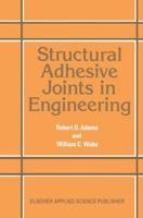 Structural Adhesive Joints in Engineering 9401089779 Book Cover