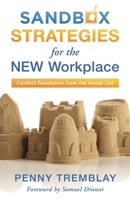 Sandbox Strategies for the New Workplace: Conflict Resolution from the Inside Out 1538170213 Book Cover