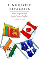Linguistic Rivalries: Tamil Migrants and Anglo-Franco Conflicts (Oxf Studies in Anthropology of Language) 0190461780 Book Cover
