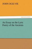 An Essay on the Lyric Poetry of the Ancients (Dodo Press) 3847214209 Book Cover