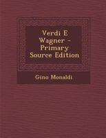 Verdi E Wagner - Primary Source Edition 1293340049 Book Cover