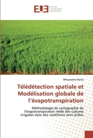 Télédétection spatiale et Modélisation globale de l’évapotranspiration: Méthodologie de cartographie de l’évapotranspiration réelle des cultures ... des conditions semi-arides 6138453239 Book Cover