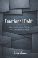 Emotional Debt: What Happens When Feelings Are Deferred Instead of Felt B0GC3CJBKS Book Cover