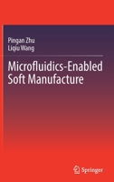 Microfluidics-Enabled Soft Manufacture 3030964612 Book Cover