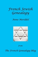 French Jewish Genealogy: From The French Genealogy Blog B0DPT8LTVT Book Cover
