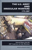 The U.S. Army and Irregular Warfare 1775-2007: Selected Papers From the 2007 Conference of Army Historians 1780393946 Book Cover