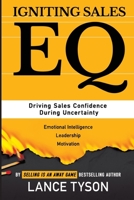 Igniting Sales EQ: Driving Sales Confidence During Uncertainty B08GLWD14D Book Cover