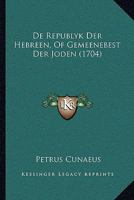 De Republyk Der Hebreen, Of Gemeenebest Der Joden (1704) 116594880X Book Cover