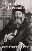 Shepherd of Jerusalem: A Biography of Rabbi Abraham Isaac Kook 1568215975 Book Cover
