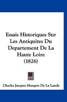 Essais Historiques Sur Les Antiquites Du Departement De La Haute Loire (1826) 1246350831 Book Cover