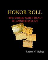 Honor Roll: The World War II Dead of Amsterdam, NY 143826285X Book Cover