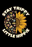 Stay Trippy Little Hippie: Hippie Journal, Hippies Peace Love Art Notebook Note-Taking Planner Book, Gypsy Soul Disco 70s 80s Lovers Birthday Present, Hippy Gifts for Hippie Party Festival 1078170266 Book Cover