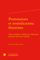 Protestations Et Revendications Feminines: Textes Oublies Et Inedits Sur L'education Feminine Xvie-xviie Siecles (L'education Des Femmes a La Renaissance Et a L'age Classique, 50) 240613153X Book Cover
