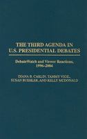 The Third Agenda in U.S. Presidential Debates: DebateWatch and Viewer Reactions, 1996-2004 (Praeger Series in Political Communication) 0275967735 Book Cover