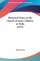 Historical Notes on the Church of Saint Cuthbert 0554892960 Book Cover