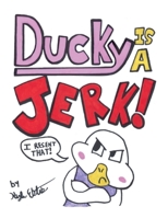 Ducky is a Jerk! B0HBRY5VL3 Book Cover