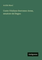 Conte Vitaliano Borromeo Arese, senatore del Regno 3563208816 Book Cover