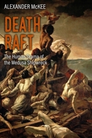 Death Raft: The Human Drama of the Medusa Shipwreck (Trials and Tribulations at Sea) 0854951776 Book Cover