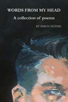 WORDS FROM MY HEAD: A collection of poems B0DYVX6YHB Book Cover