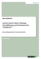 Lernen durch Lehren. Planung, Durchf�hrung und Evaluation des LDLMOOC: Eine handlungsorientierte Unterrichtsmethode 3668121192 Book Cover