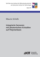 Integrierte Sensoren mit photonischen Kristallen auf Polymerbasis (Schriften des Instituts für Mikrostrukturtechnik am Karlsruher Institut für Technologie) 3866448139 Book Cover