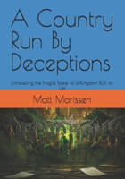 A Country Run By Deceptions: Unravelling the Fragile Power of a Kingdom Built on Lies B0H4HC68YW Book Cover