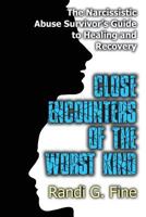 Close Encounters of the Worst Kind: The Narcissistic Abuse Survivors Guide to Healing and Recovery 1973915626 Book Cover