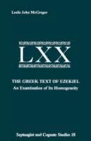 The Greek Text of Ezekiel: An Examination of Its Homogeneity (Septuagint and Cognate Studies Series) 0891309039 Book Cover