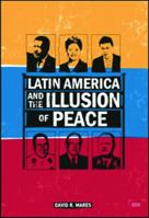 Latin America and the Illusion of Peace 0415638461 Book Cover
