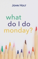 What Do I Do Monday? (Innovators in Education) 0525231404 Book Cover