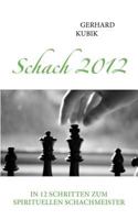 Schach 2012: In 12 Schritten zum spirituellen Schachmeister 3839195187 Book Cover