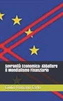 Sovranit� Economica: Abbattere il Mondialismo Finanziario B08DV9L394 Book Cover