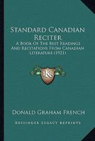 Standard Canadian Reciter: A Book of the Best Readings and Recitations from Canadian Literature 1176994638 Book Cover