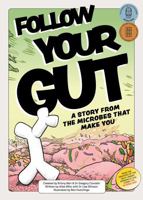 Follow Your Gut: a story from the microbes that make you 1761380893 Book Cover