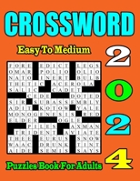 2024 Easy to Medium Crossword Puzzle Book For Adults: New 50 Crossword puzzles Books For Adult, Seniors & Teens B0CMP5PNKB Book Cover